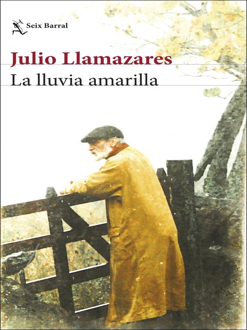 Title details for La lluvia amarilla by Julio Llamazares - Available